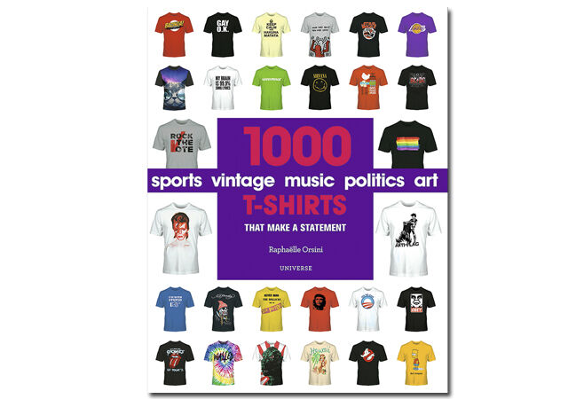 ‘1000 T-Shirts: That Make a Statement’, de Raphaëlle Orsini, 256 páginas, $14.98 (cerca de €14), Rizzoli Universe Promotional Books