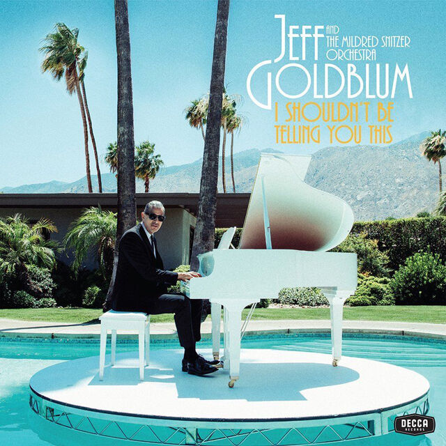 Album I Shouldn’t Be Telling You This, de Jeff Goldblum e a The Mildred Snitzer Orchestra