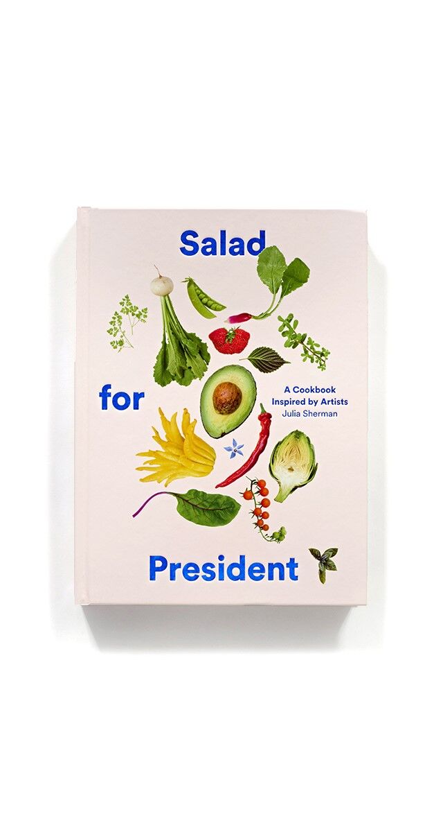 SALAD FOR PRESIDENT A COOKBOOK INSPIRED BY ARTISTS AbramsBooks 9781419724114.IN01-1.jpg
