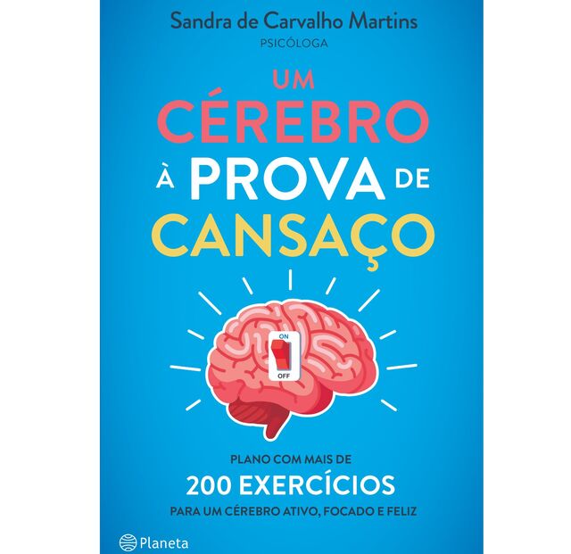 Um Cérebro à Prova de Cansaço, de Sandra de Carvalho Martins, € 15,90, Editora Planeta