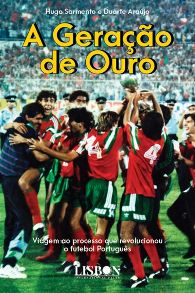 `A Geração de Ouro´, de Hugo Sarmento e Duarte Araújo (Lisbonpress)