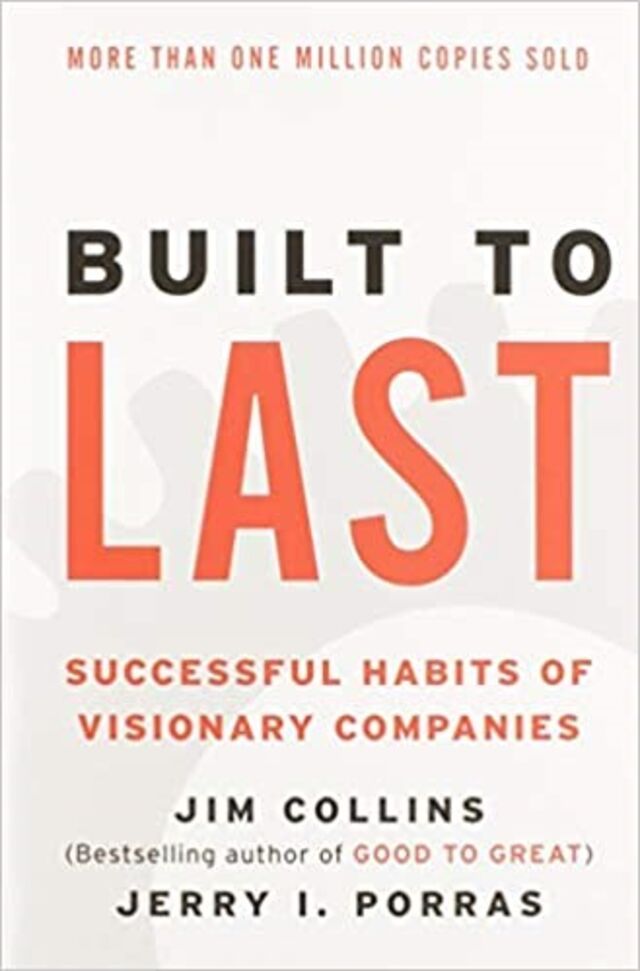 Built to Last : Successful Habits of Visionary Companies