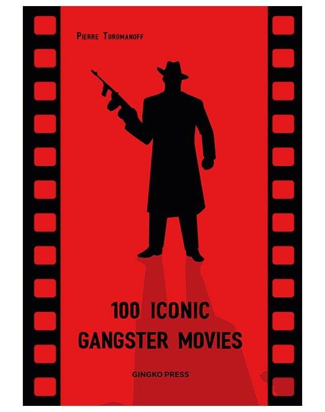 100 Iconic Gangster Movies, Pierre Toromanoff, € 42, Gingko Press