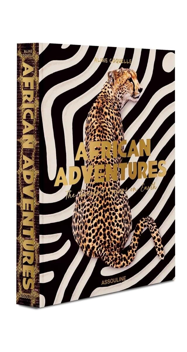 African Adventures: The Greatest Safari on Earth, de Aline Coquelle, €105, Assouline